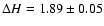 $\Delta H = 1.89 \pm 0.05$