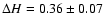 $\Delta H = 0.36\pm 0.07$