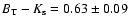 $B_{\rm T}-K_{\rm s} = 0.63\pm0.09$