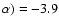 $\alpha) = -3.9$
