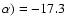 $\alpha) = -17.3$