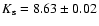 $K_{\rm s} = 8.63\pm 0.02$