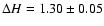 $\Delta H = 1.30\pm 0.05$