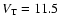 $V_{\rm T} = 11.5$