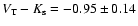 $V_{\rm T}- K_{\rm s} = -0.95\pm0.14$