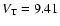 $V_{\rm T} = 9.41$