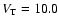 $V_{\rm T} = 10.0$