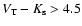 $V_{\rm T}-K_{\rm s} > 4.5$