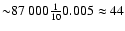 ${\sim}87~000 \frac{1}{10} 0.005 \approx 44$