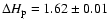$\Delta H_{\rm p} = 1.62\pm0.01$