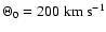 $\Theta _0 =200~{\rm km} ~ {\rm s}^{-1}$