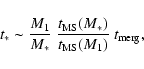 \begin{displaymath}%
t_{\ast} \sim {M_1 \over M_{\ast}} ~ {t_{\rm MS} (M_{\ast}) \over
t_{\rm MS} (M_1)} ~ t_{\rm merg},
\end{displaymath}