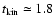 $t_{\rm kin} \simeq
1.8$