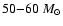 $50{-}60~M_{\odot}$