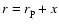 $r=r_{\rm p}+x$