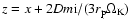 $z= x+2Dm{\rm i}/(3r_{\rm p}\Omega_{\rm K})$