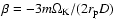 $\beta = -3m\Omega_{\rm K}/(2r_{\rm p}D)$