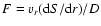 $F = v_r ({\rm d} S / {\rm d}r)/D$