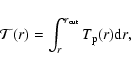 \begin{displaymath}%
{\cal T}(r) = \int^{r_{\rm out}}_{r} T_{\rm p}(r){\rm d}r,
\end{displaymath}