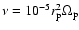 $\nu = 10^{-5}r_{\rm p}^2\Omega_{\rm p}$
