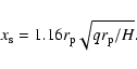 \begin{displaymath}%
x_{\rm s}=1.16 r_{\rm p}\sqrt{qr_{\rm p}/H}.
\end{displaymath}