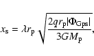 \begin{displaymath}%
x_{\rm s}=\lambda r_{\rm p}\sqrt{\frac{2q r_{\rm p}\vert\Phi_{{\rm Gps}}\vert}{3GM_{\rm p}}},
\end{displaymath}