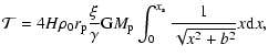 $\displaystyle %
\mathcal T=4H\rho_0r_{\rm p}\frac{\xi}{\gamma}{\rm G}M_{\rm p}\int_0^{x_{\rm s}}\frac{1}{\sqrt{x^2+b^2}}x{\rm d}x,$