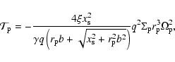 \begin{displaymath}%
\mathcal{T}_{\rm p}=
-\frac{4\xi x_{\rm s}^2}{\gamma q \lef...
...}^2b^2}\right)} q^2\Sigma_{\rm p}r_{\rm p}^3 \Omega_{\rm p}^2,
\end{displaymath}