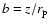 $b=z/r_{\rm p}$