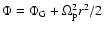 $\Phi =\Phi_{\rm G} +\Omega_{\rm p}^2r^2/2 $
