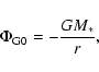 \begin{displaymath}%
\Phi_{\rm G0} = -{GM_*\over r},
\end{displaymath}