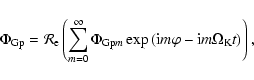 \begin{displaymath}%
\Phi_{\rm Gp} = {\cal R}_{\rm e} \left(\sum_{m=0}^{\infty}
...
...m Gp}m}\exp{({\rm i}m\varphi-{\rm i}m\Omega_{\rm K}t)}\right),
\end{displaymath}