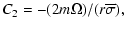 $\displaystyle C_2 = -(2 m \Omega)/(r {\overline \sigma}),$