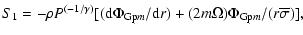 $\displaystyle S_1 = -{\rho P^{(-1/\gamma)}}[({\rm d} \Phi_{{\rm Gp}m}/{\rm d}r) +
(2 m\Omega)\Phi_{{\rm Gp}m}/(r {\overline \sigma})],$