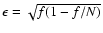 $\epsilon=\sqrt{f(1-f/N)}$