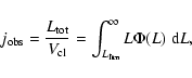 \begin{displaymath}j_{\rm obs} = \frac{L_{\rm tot}}{V_{\rm cl}} = \int_{L_{\rm lim}}^{\infty} L \Phi(L) \;{\rm d}L,
\end{displaymath}