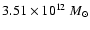 $3.51 \times 10 ^{12} ~M_{\odot}$