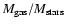 $M_{\rm gas}/M_{\rm stars}$