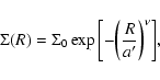 \begin{displaymath}
\Sigma(R)= \Sigma_{0}\exp{\displaystyle \biggl[-\biggl(\frac{R}{a^{\prime}}\biggl)^{\nu}\displaystyle \biggl]},
\end{displaymath}