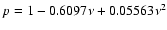 $p=1-0.6097 \nu +0.05563 \nu^{2}$