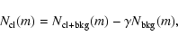 \begin{displaymath}N_{\rm cl}(m)=N_{\rm cl+bkg}(m)-\gamma N_{\rm bkg}(m),
\end{displaymath}