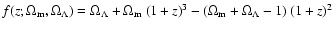$f(z; \Omega_{\rm m}, \Omega_{\Lambda})=\Omega_{\Lambda}+\Omega_{\rm m}~(1+z)^3-(\Omega_{\rm m}+\Omega_{\Lambda}-1)~(1+z)^{2}$