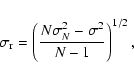 \begin{displaymath}
\sigma_{\rm r} = \left(\frac{N\sigma_N^2 - \sigma^2}{N - 1}\right)^{1/2},
\end{displaymath}