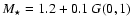 $M_{\star} = 1.2+0.1~G(0,1)$