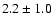 $2.2 \pm 1.0$