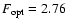 $F_{\rm {opt}} = 2.76$