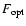 $F_{\rm {opt}}$