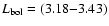 $L_{\rm {bol}} = (3.18{-}3.43)$