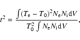 \begin{displaymath}t^2=\frac{\int (T_{\rm e}-T_0)^2N_{\rm e}N_{\rm i}{\rm d}V}{T_0^2\int N_{\rm e}N_{\rm i}{\rm d}V},
\end{displaymath}