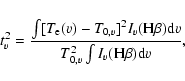 \begin{displaymath}t^2_v=\frac{\int [T_{\rm e}(v)-T_{0,v}]^2I_v({\rm H}\beta){\rm d}v}{T_{0,v}^2\int I_v({\rm H}\beta){\rm d}v},
\end{displaymath}